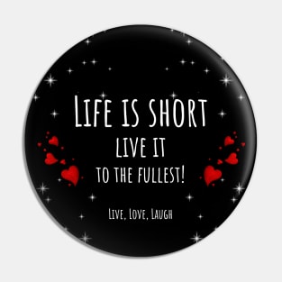 Life is short Live it to the Fullest! Hearts and Stars Pin