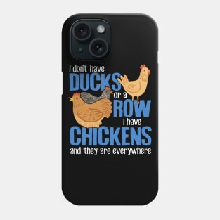 I Don't Have Ducks Or A Row I Have Chickens Phone Case