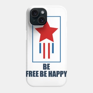 Be Free Be Happy T-shirt Phone Case