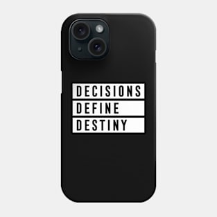 DECISIONS DEFINE DESTINY Phone Case