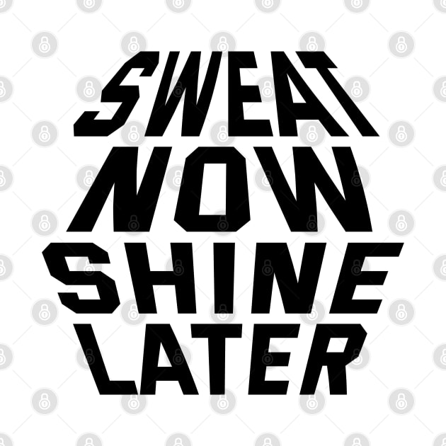 Sweat Now Shine Later by Texevod