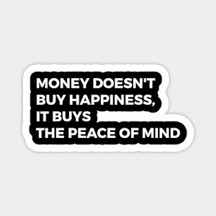 Money buys the peace of mind Magnet