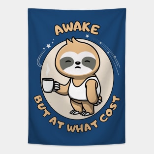 Awake but at what cost - cute and funny tired sloth quote Tapestry