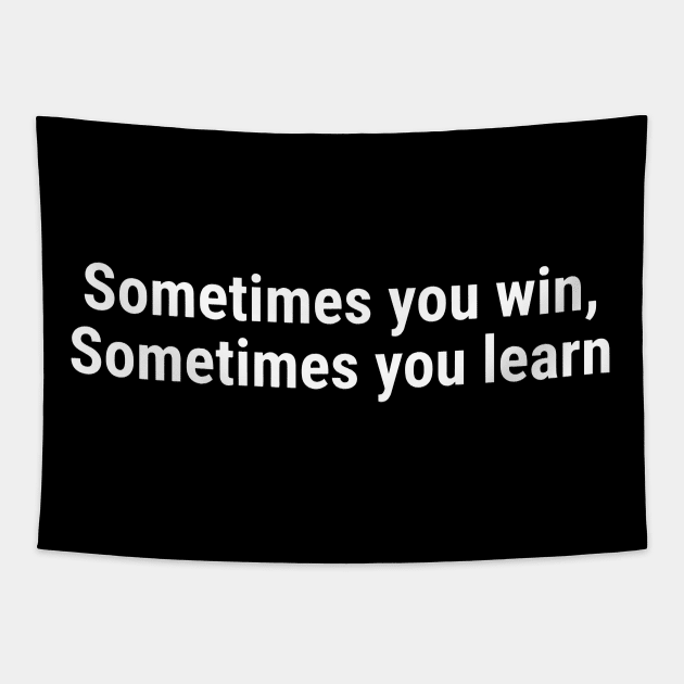 Sometimes you win, Sometimes you learn White Tapestry by sapphire seaside studio