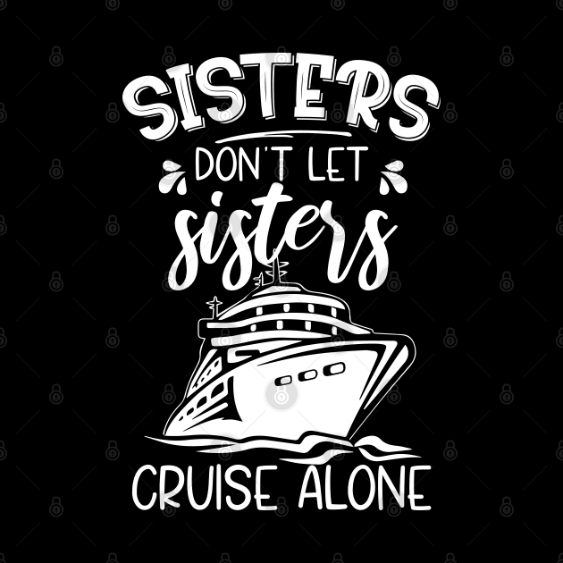 Sisters Cruise Funny Gifts Family Vacation by chidadesign