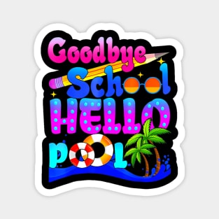 Goodbye School Hello Pool Summer Happy Last Day Of School Magnet