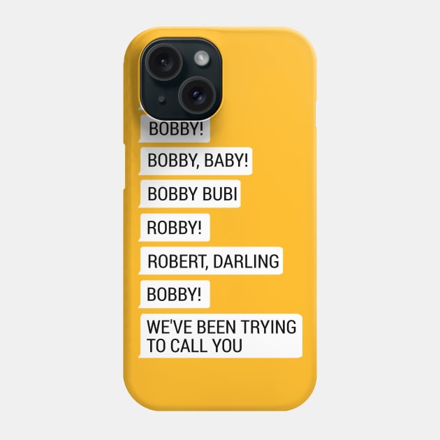 Bobby, we've been trying to call you! Phone Case by byebyesally