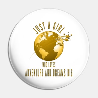 Just a Girl Who Loves Adventure and Dreams Big Pin