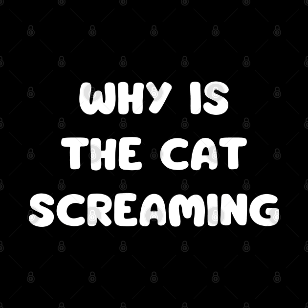 why is the cat screaming - funny cat by mdr design