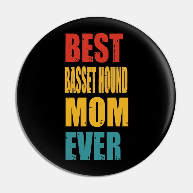 Vintage Best Basset Hound Mom Ever T-shirt Pin by suttonouz9