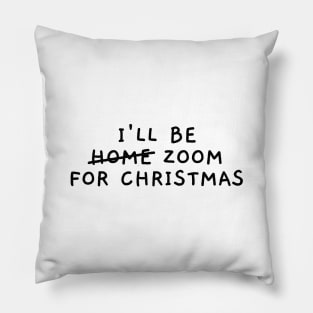 I'll Be Zoom For Christmas Pillow