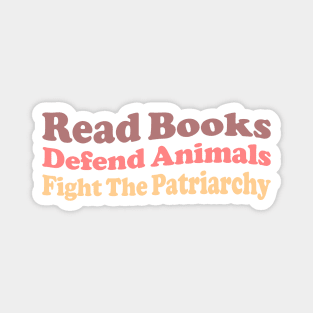 Read Books Defend Animals Fight The Patriarchy Magnet