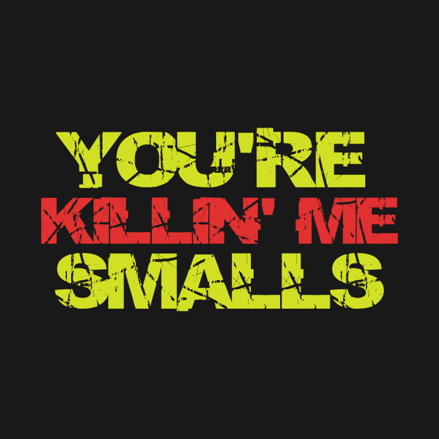 you're killin' me smalls by Rencorges