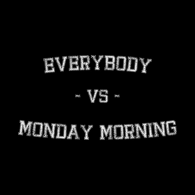 everybody vs monday morning by Inyourdesigns