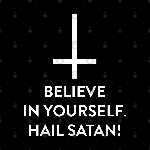 Believe In Yourself Hail Satan by BlackRavenOath