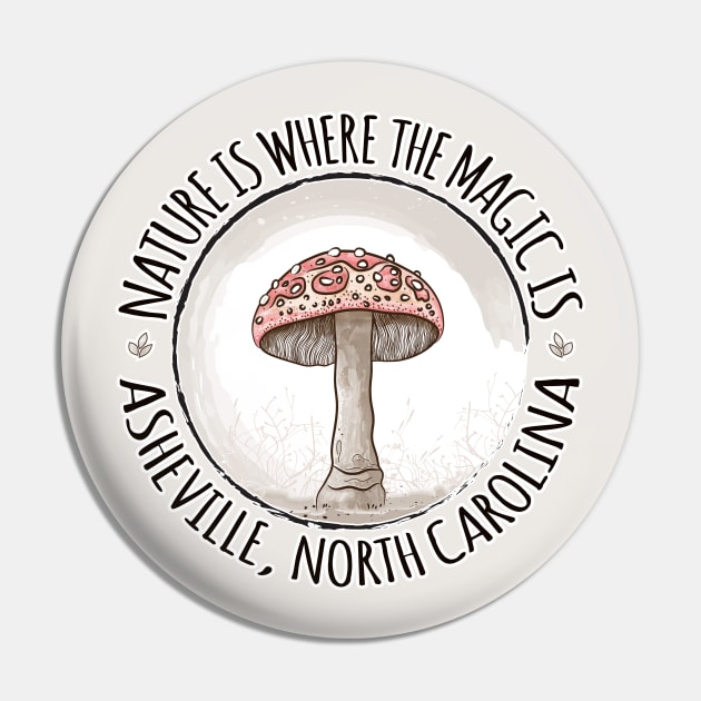 Nature Is Where The Magic Is Asheville, NC - Mushroom - Tan 18 Pin by AVL Merch