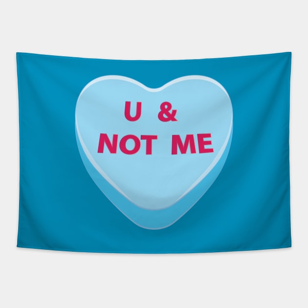 You and not me candy heart Tapestry by AnnArtshock