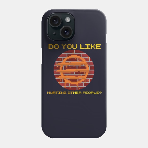Do You Like Hurting Other People? Phone Case by Qu1tas