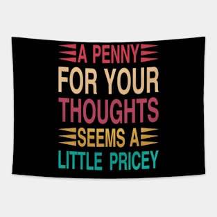 A Penny For Your Thoughts Seems A Little Pricey Tapestry