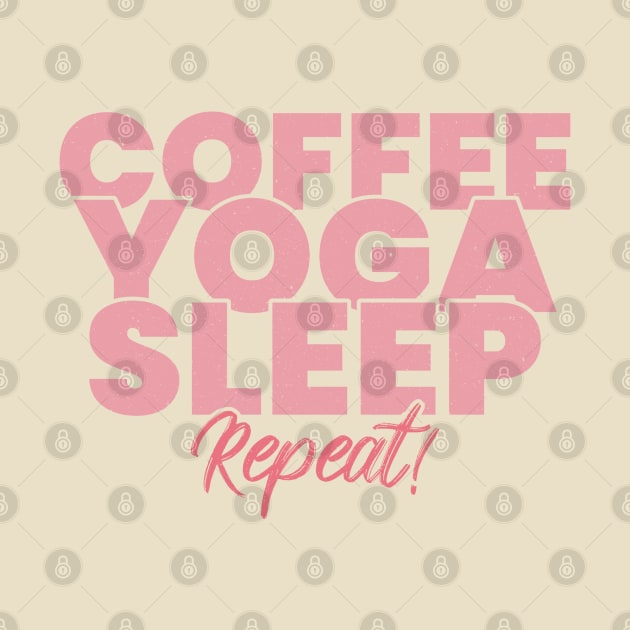 Coffee yoga sleep repeat by ArtsyStone