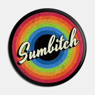 Vintage Style - Sumbitch Pin