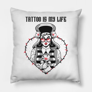 TATTOO IS MY LIFE Pillow