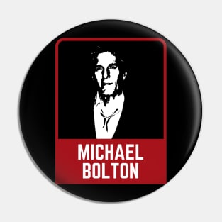 MIchael bolton ~~~ retro style Pin