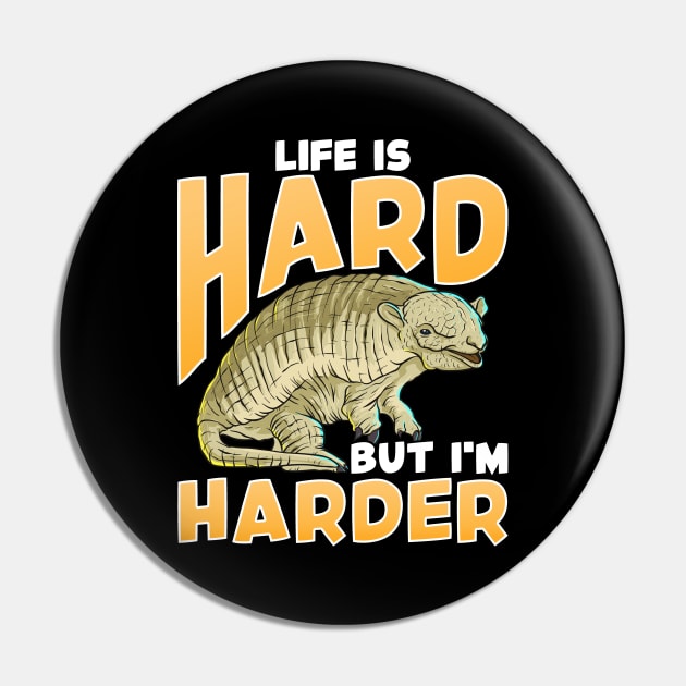 Life Is Hard But I'm Harder Armadillo Shell Pun Pin by theperfectpresents