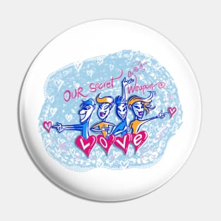 Our Secret Weapon - Love Pin