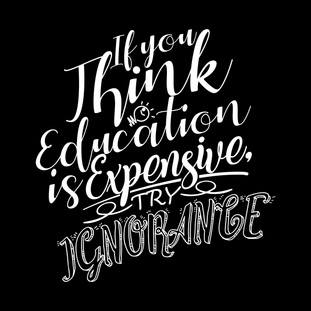 'Try Ignorance' Education For All Shirt by ourwackyhome