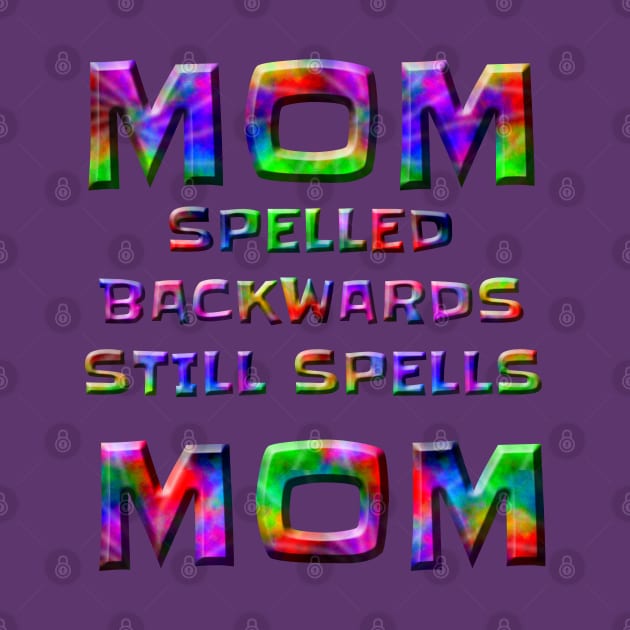 FUNNY MOM SPELLED BACKWARDS STILL SPELLS MOM by Roly Poly Roundabout