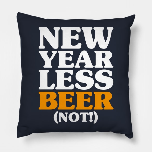 New Year Less Beer (Not!) - New Years Resolution Drinking Pillow by PozureTees108