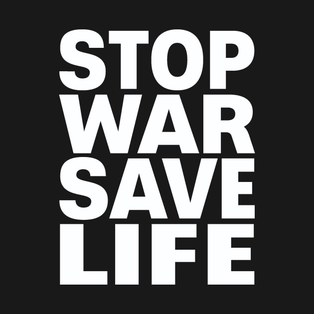 Discover Stop war save life - Stop War - T-Shirt