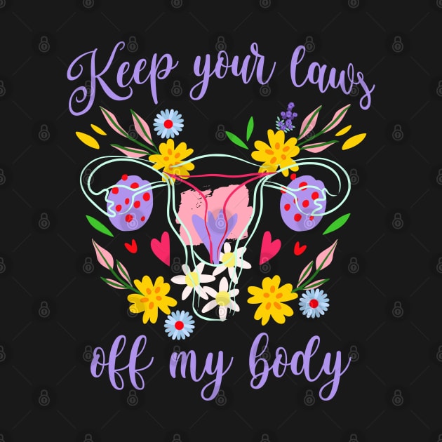 Keep Your Laws Off My Body colorful floral statement by Luxinda