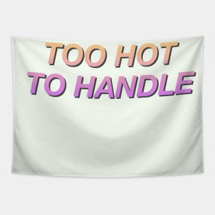 Too Hot to Handle Tapestry