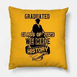 Graduate class of 2023 We made history Pillow