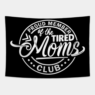 Proud Member of the Tired Moms Club Tapestry