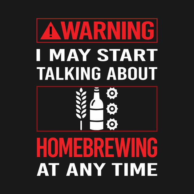 Red Warning Homebrewing Homebrew Homebrewer Beer Home Brew Brewing Brewer by Happy Life