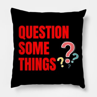 Question Some Things Pillow