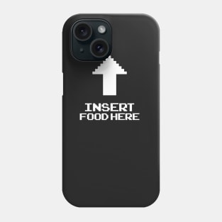 Insert Food Here Phone Case