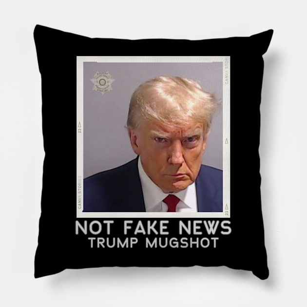 Not Fake News Trump Mugshot Pillow by WearablePSA