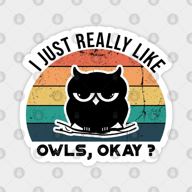 I Just Really Like Owls, OKay? Magnet by VanTees