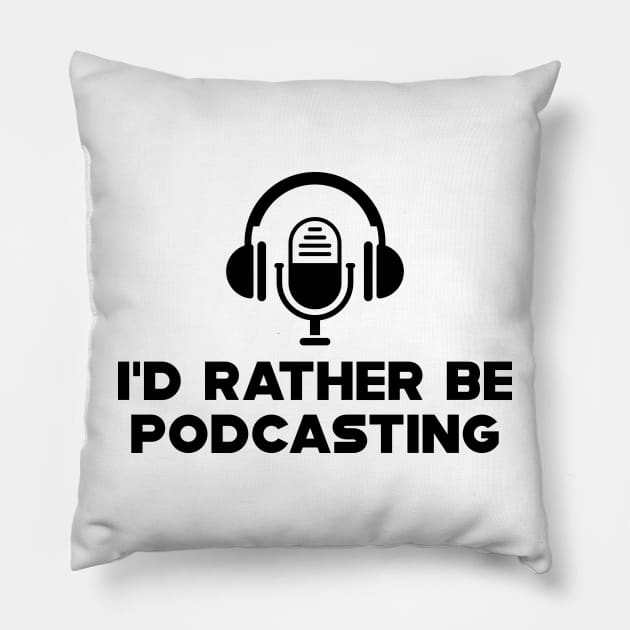 Podcast - I'd rather be podcasting Pillow by KC Happy Shop