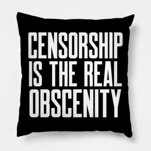 Censorship is the Real Obscenity Pillow