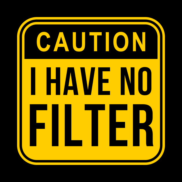 Caution I have no filter by Caregiverology