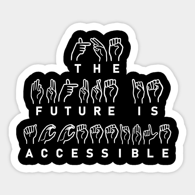 The Future Is Accessible - The Future Is Accessible - Sticker