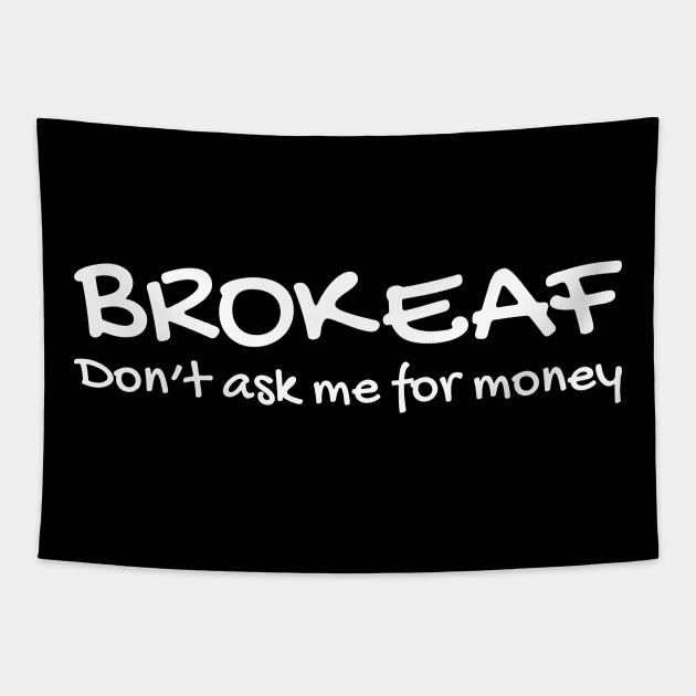 BROKE AF DON'T ASK ME FOR MONEY 2 typography text Tapestry by FOGSJ