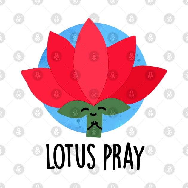 Lotus Pray Funny Flower Plant Pun by punnybone