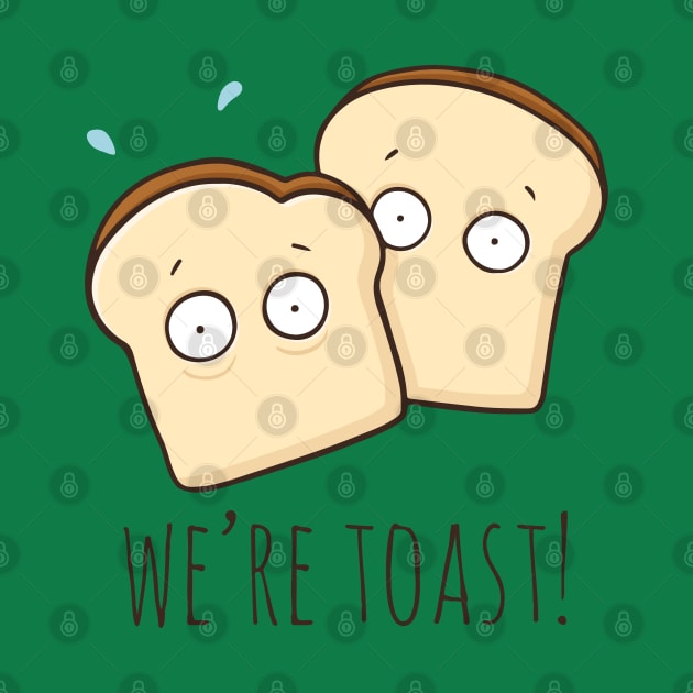 We're Toast! by myndfart