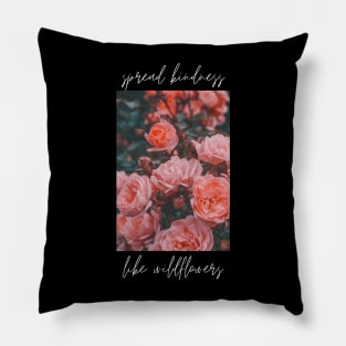 Spread Kindness Like Wildflowers Pillow